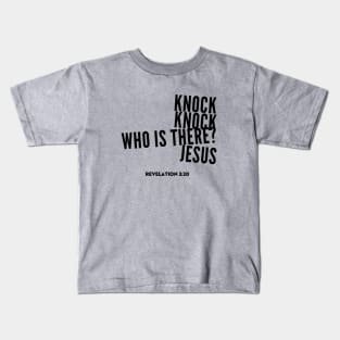 Knock knock, who is there? Jesus, from Revelation 3:20, black text Kids T-Shirt